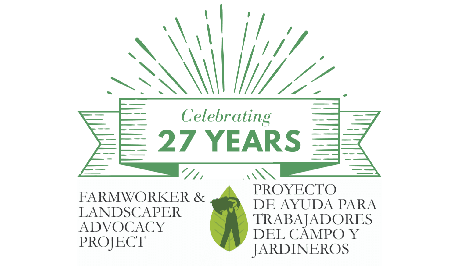 Celebrating 27 years — Farmworker & Landscaper Advocacy Project / Proyecto de Ayuda para Trabajadores del Campo y Jardineros